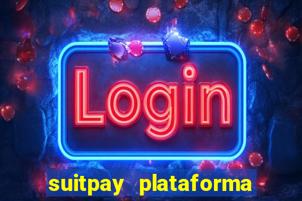 suitpay plataforma de jogos